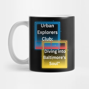 URBAN EXPLORERS CLUB: DIVING INTO BALTIMORE'S SOUL DESIGN Mug